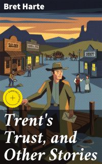Trent's Trust, and Other Stories