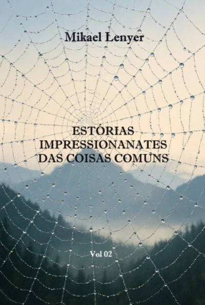 Estórias Impressionantes Das Coisas Comuns - Vol 02