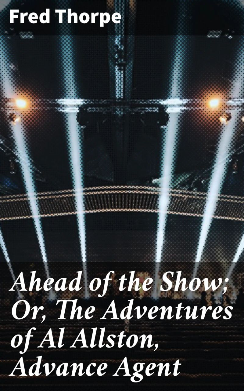 Ahead of the Show; Or, The Adventures of Al Allston, Advance Agent