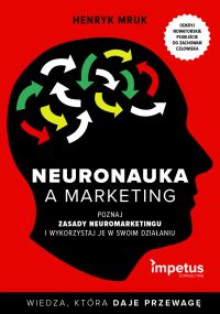 Neuronauka a marketing. Poznaj zasady nueromarketingu i wykorzystaj je w swoim działaniu