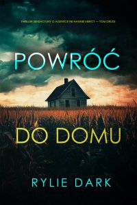 Powróć do domu (Thriller sensacyjny o agentce FBI Hannie Mercy — Tom drugi)