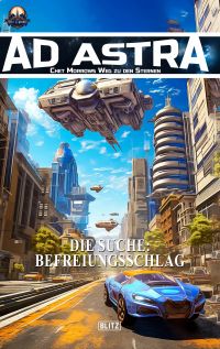 Ad Astra – Chet Morrows Weg zu den Sternen, Neue Abenteuer 29: Die Suche: Befreiungsschlag