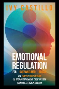 Emotional Regulation for Overwhelmed Adults