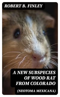 A New Subspecies of Wood Rat (Neotoma mexicana) from Colorado