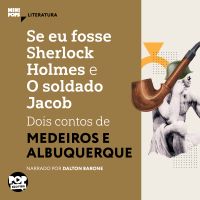 Se eu fosse Sherlock Holmes e O soldado Jacob: Dois contos de Medeiros e Albuquerque