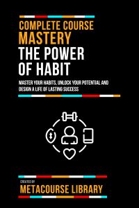 Complete Course Mastery The Power Of Habit