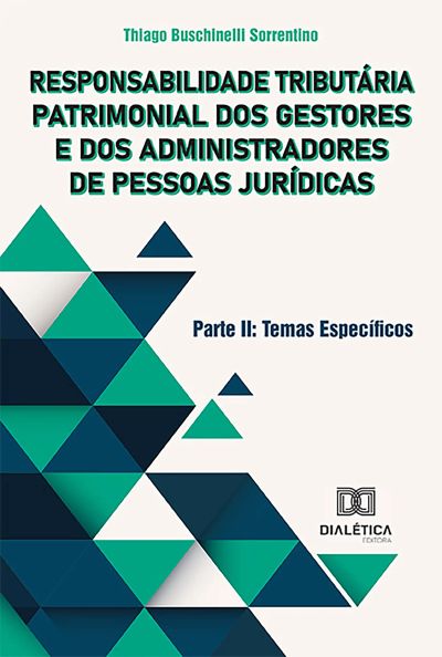 Responsabilidade Tributária Patrimonial dos Gestores e dos Administradores de Pessoas Jurídicas – Parte II