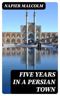 Five Years in a Persian Town