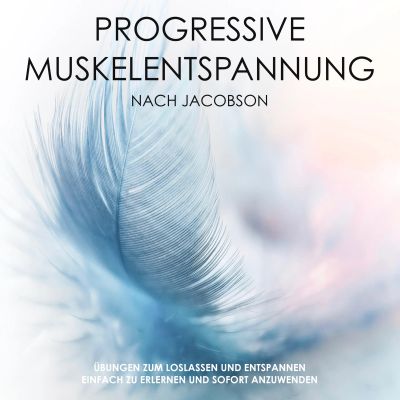 Progressive Muskelentspannung nach Jacobson: Mach dich mal locker!
