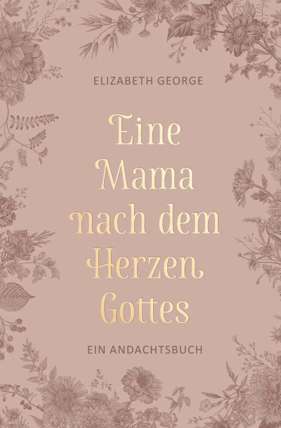 Eine Mama nach dem Herzen Gottes