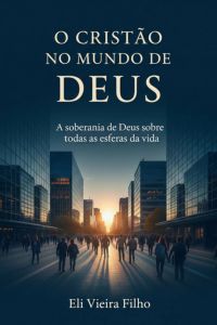 O Cristão No Mundo De Deus