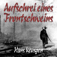Aufschrei eines Frontschweins: Zweiter Weltkrieg – Erlebnisberichte eines Landsers der Wehrmacht vom Krieg an der Ostfront 1942 bis 1945 (Deutsche Soldaten-Biografien)