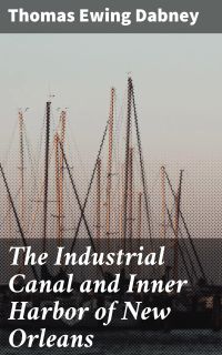 The Industrial Canal and Inner Harbor of New Orleans