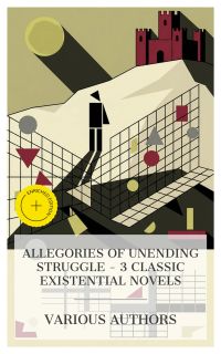 Allegories of Unending Struggle – 3 Classic Existential Novels