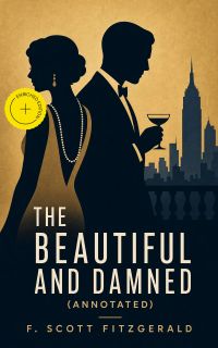 The Beautiful and Damned (Annotated)