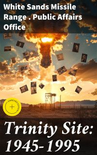 Trinity Site: 1945-1995