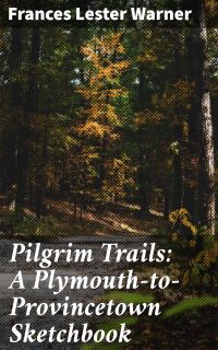 Pilgrim Trails: A Plymouth-to-Provincetown Sketchbook