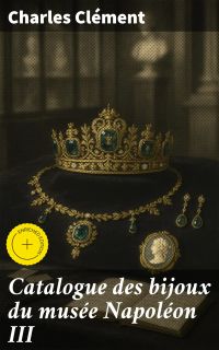 Catalogue des bijoux du musée Napoléon III