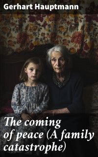 The coming of peace (A family catastrophe)