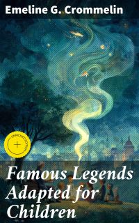 Famous Legends Adapted for Children