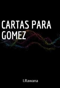 Cartas Para Gomez