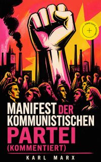 Manifest der Kommunistischen Partei (Kommentiert)