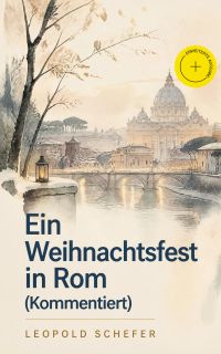 Ein Weihnachtsfest in Rom (Kommentiert)