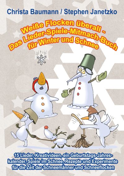 Weiße Flocken überall - Das Lieder-Spiele-Mitmach-Buch für Winter und Schnee