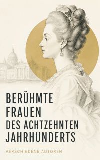 Berühmte Frauen des achtzehnten Jahrhunderts