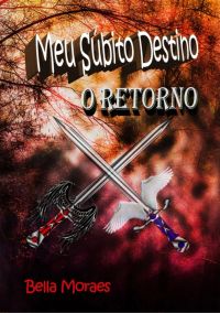 Meu Súbito Destino - O Retorno