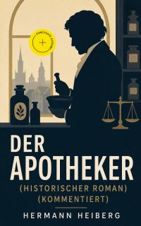 Der Apotheker (Historischer Roman) (Kommentiert)