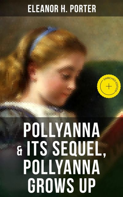 POLLYANNA & Its Sequel, Pollyanna Grows Up