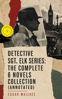 Detective Sgt. Elk Series: The Complete 6 Novels Collection (Annotated)