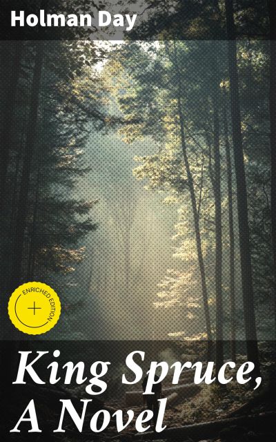 King Spruce, A Novel