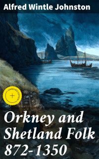 Orkney and Shetland Folk 872-1350