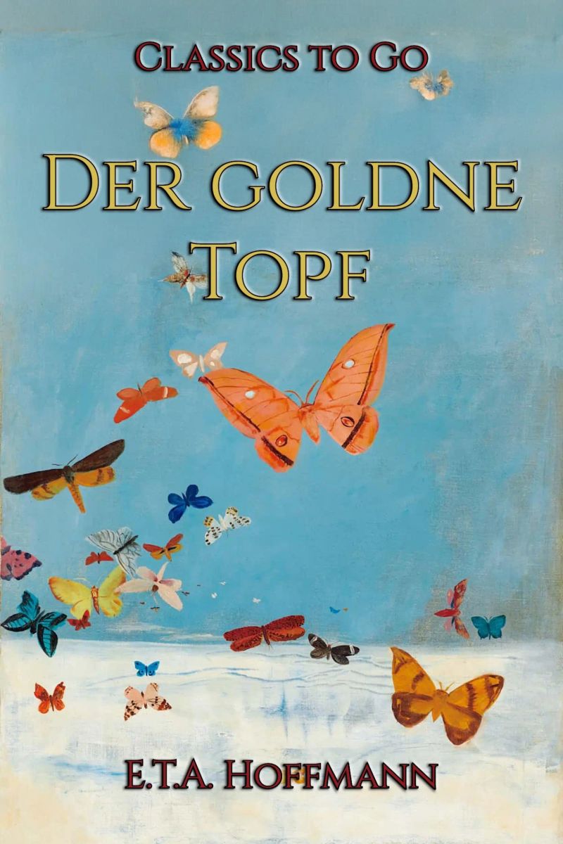 E.T.A. Hoffmann: Der goldne Topf