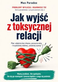 Jak wyjść z toksycznej relacji