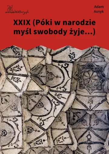XXIX (Póki w narodzie myśl swobody żyje...)