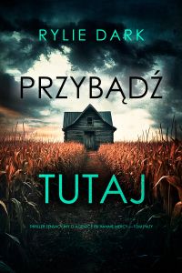 Przybądź tutaj (Thriller sensacyjny o agentce FBI Hannie Mercy — Tom piąty)