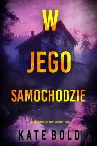 W jego samochodzie (Thriller sensacyjny o Lucy Crimson — Tom 4)