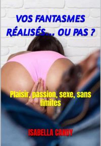 Vos Fantasmes Réalisés… Ou Pas ?