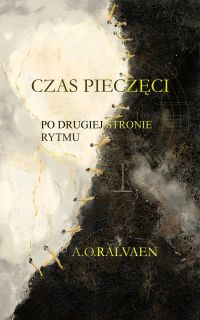 Czas Pieczęci. Po drugiej stronie rytmu