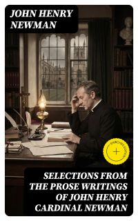 Selections from the Prose Writings of John Henry Cardinal Newman