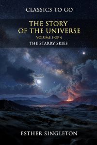 The Story Of The Universe Volume 1 (of 4) : The Starry Skies
