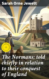 The Normans; told chiefly in relation to their conquest of England