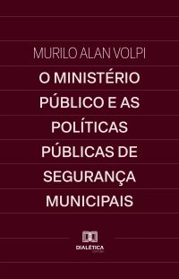 O Ministério Público e as Políticas Públicas de Segurança Municipais