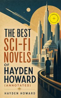 The Best Sci-Fi Novels of Hayden Howard (Annotated)