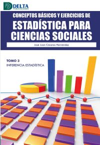 Conceptos Básicos Y Ejercicios De Estadística Para Ciencias Sociales Tomo III: Inferencia Estadística