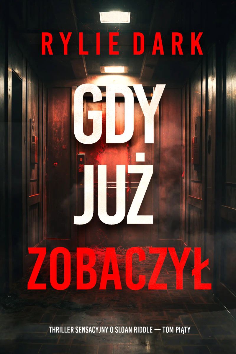 Gdy już zobaczył (Thriller sensacyjny o Sloan Riddle — Tom piąty)