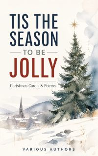 TIS THE SEASON TO BE JOLLY - Christmas Carols & Poems